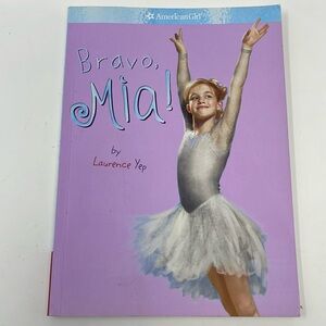 3/$15 AMERICAN GIRL: Bravo, Mia! Book 2. By Laurence Yep
